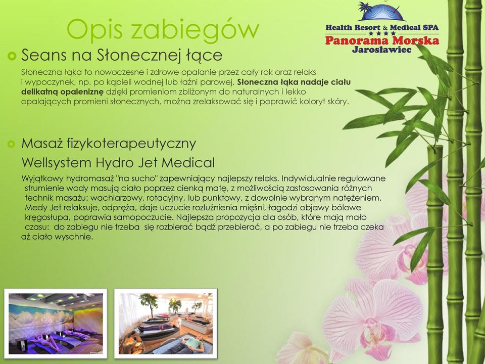 Masaż fizykoterapeutyczny Wellsystem Hydro Jet Medical Wyjątkowy hydromasaż "na sucho" zapewniający najlepszy relaks.