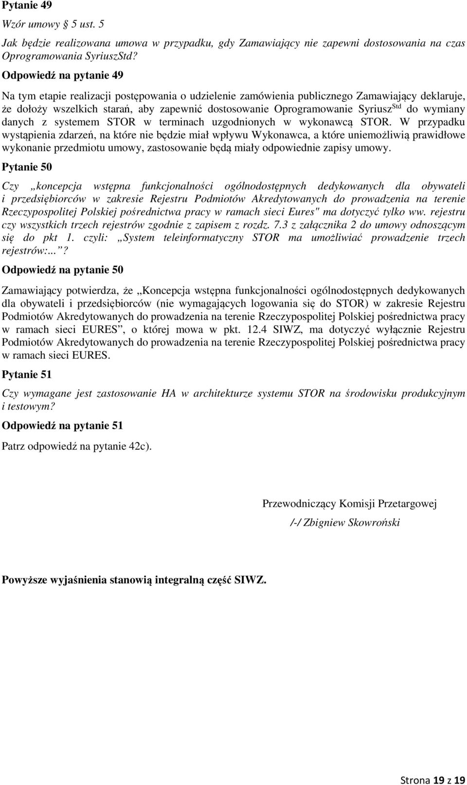Std do wymiany danych z systemem STOR w terminach uzgodnionych w wykonawcą STOR.