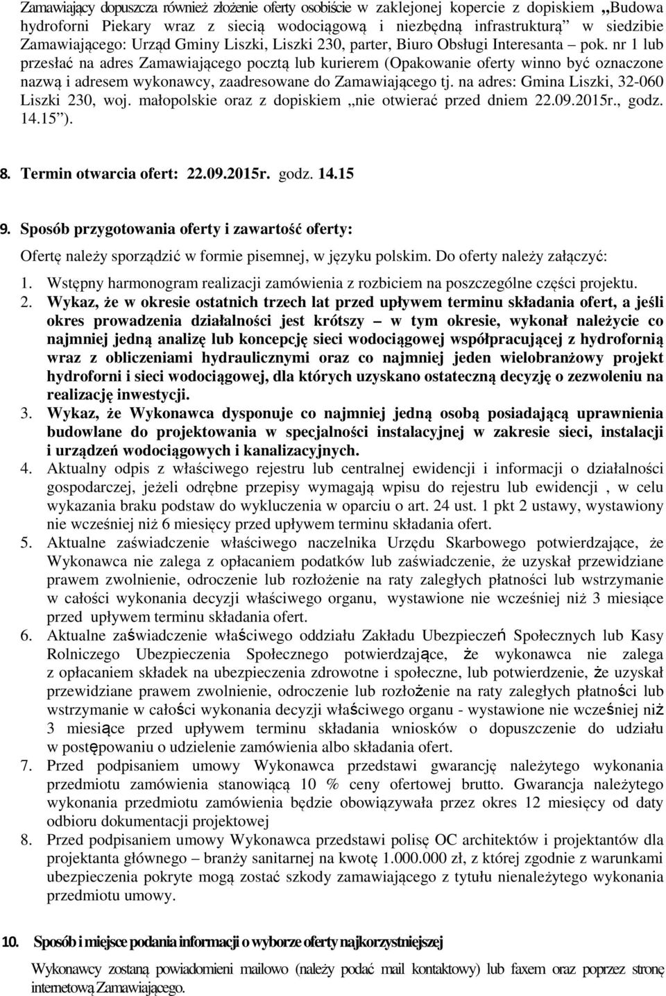 nr 1 lub przesłać na adres Zamawiającego pocztą lub kurierem (Opakowanie oferty winno być oznaczone nazwą i adresem wykonawcy, zaadresowane do Zamawiającego tj.