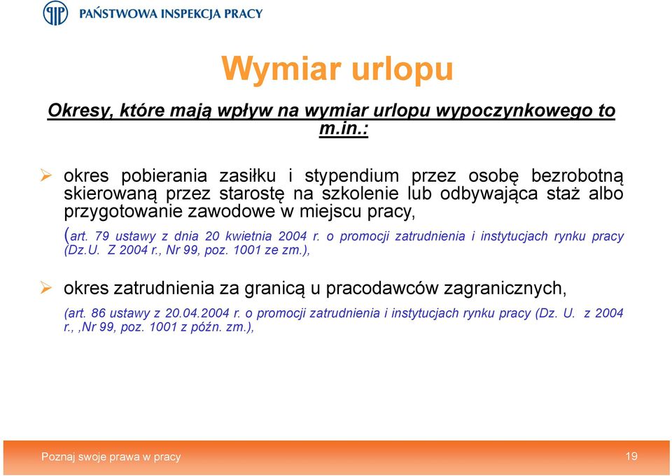 miejscu pracy, (art. 79 ustawy z dnia 20 kwietnia 2004 r. o promocji zatrudnienia i instytucjach rynku pracy (Dz.U. Z 2004 r., Nr 99, poz. 1001 ze zm.