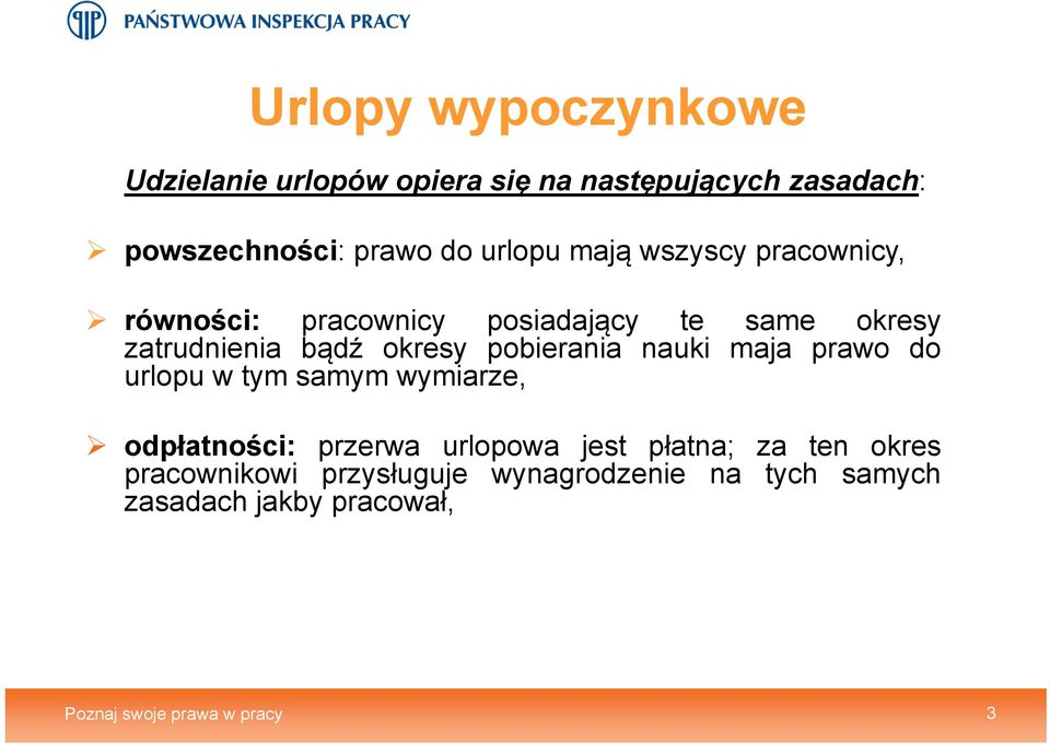 pobierania nauki maja prawo do urlopu w tym samym wymiarze, odpłatności: przerwa urlopowa jest płatna; za