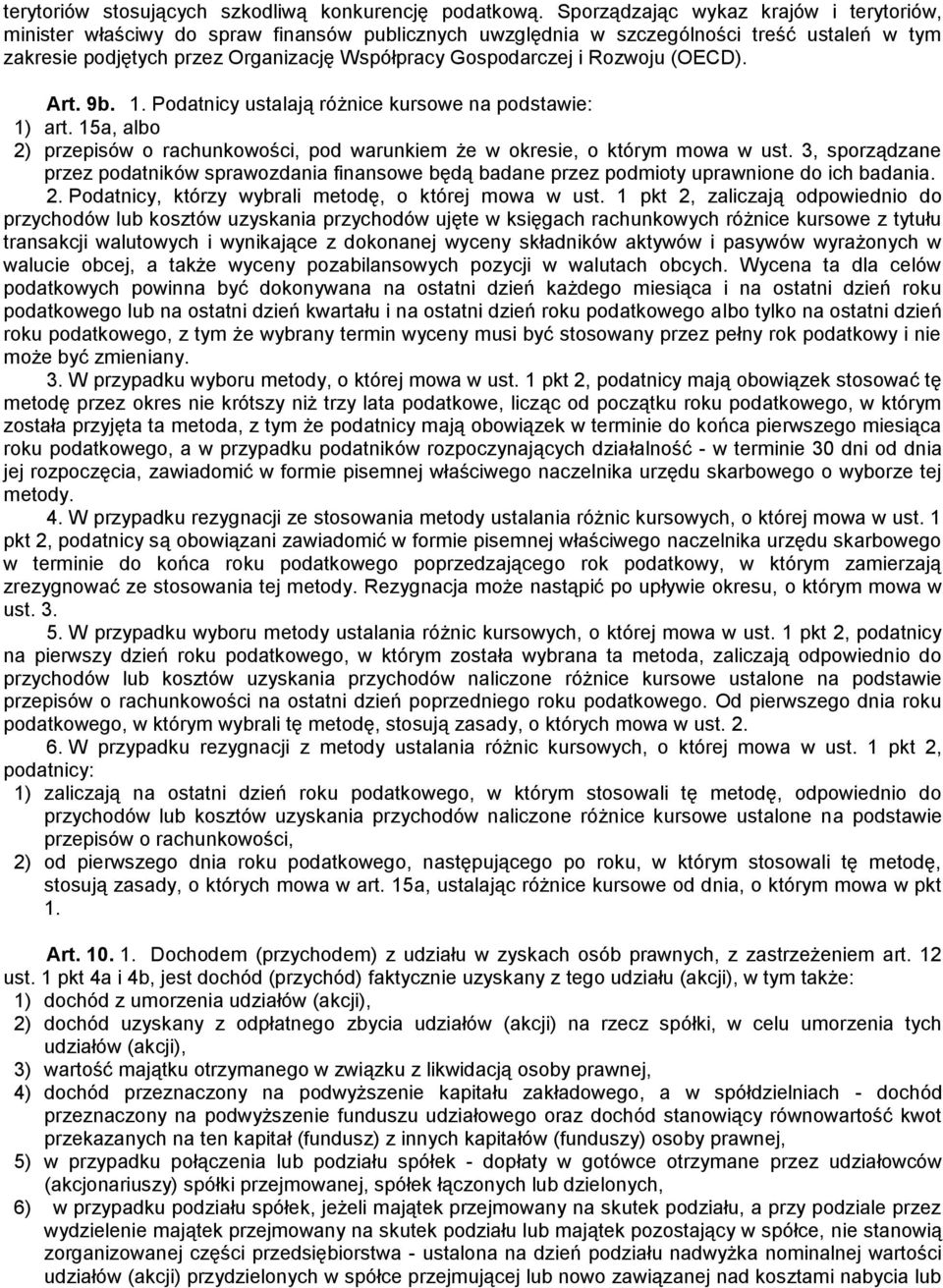 Rozwoju (OECD). Art. 9b. 1. Podatnicy ustalają różnice kursowe na podstawie: 1) art. 15a, albo 2) przepisów o rachunkowości, pod warunkiem że w okresie, o którym mowa w ust.