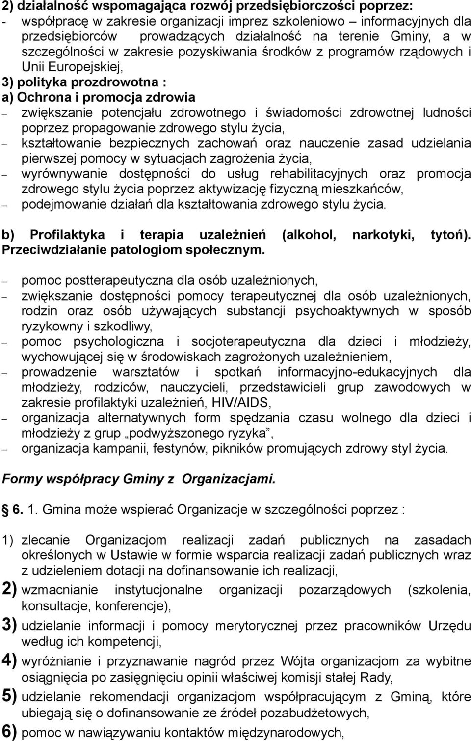 zdrowotnej ludności poprzez propagowanie zdrowego stylu życia, kształtowanie bezpiecznych zachowań oraz nauczenie zasad udzielania pierwszej pomocy w sytuacjach zagrożenia życia, wyrównywanie