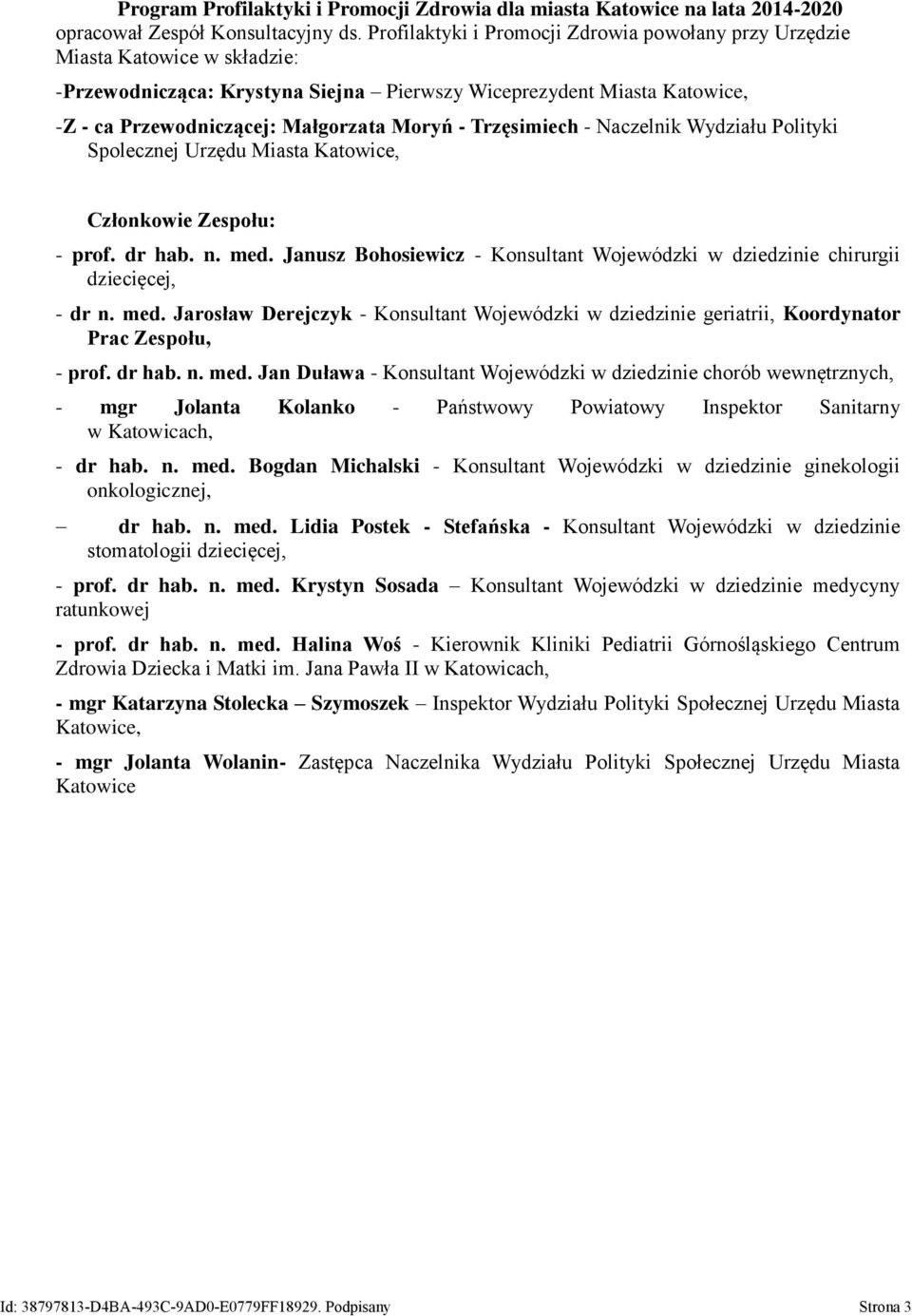 Trzęsimiech - Naczelnik Wydziału Polityki Spolecznej Urzędu Miasta Katowice, Członkowie Zespołu: - prof. dr hab. n. med.