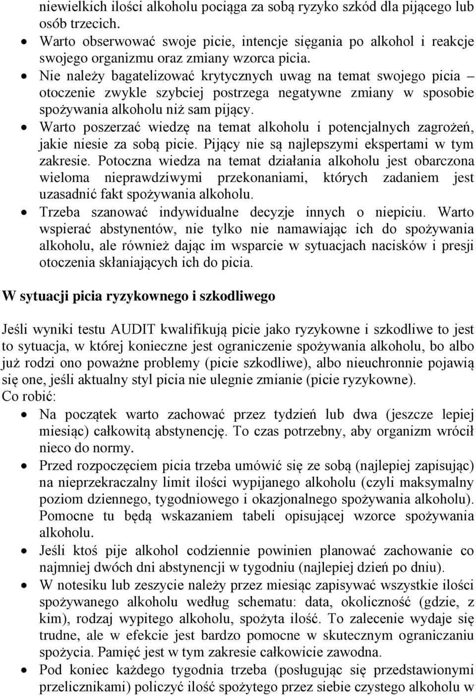 Warto poszerzać wiedzę na temat i potencjalnych zagrożeń, jakie niesie za sobą picie. Pijący nie są najlepszymi ekspertami w tym zakresie.