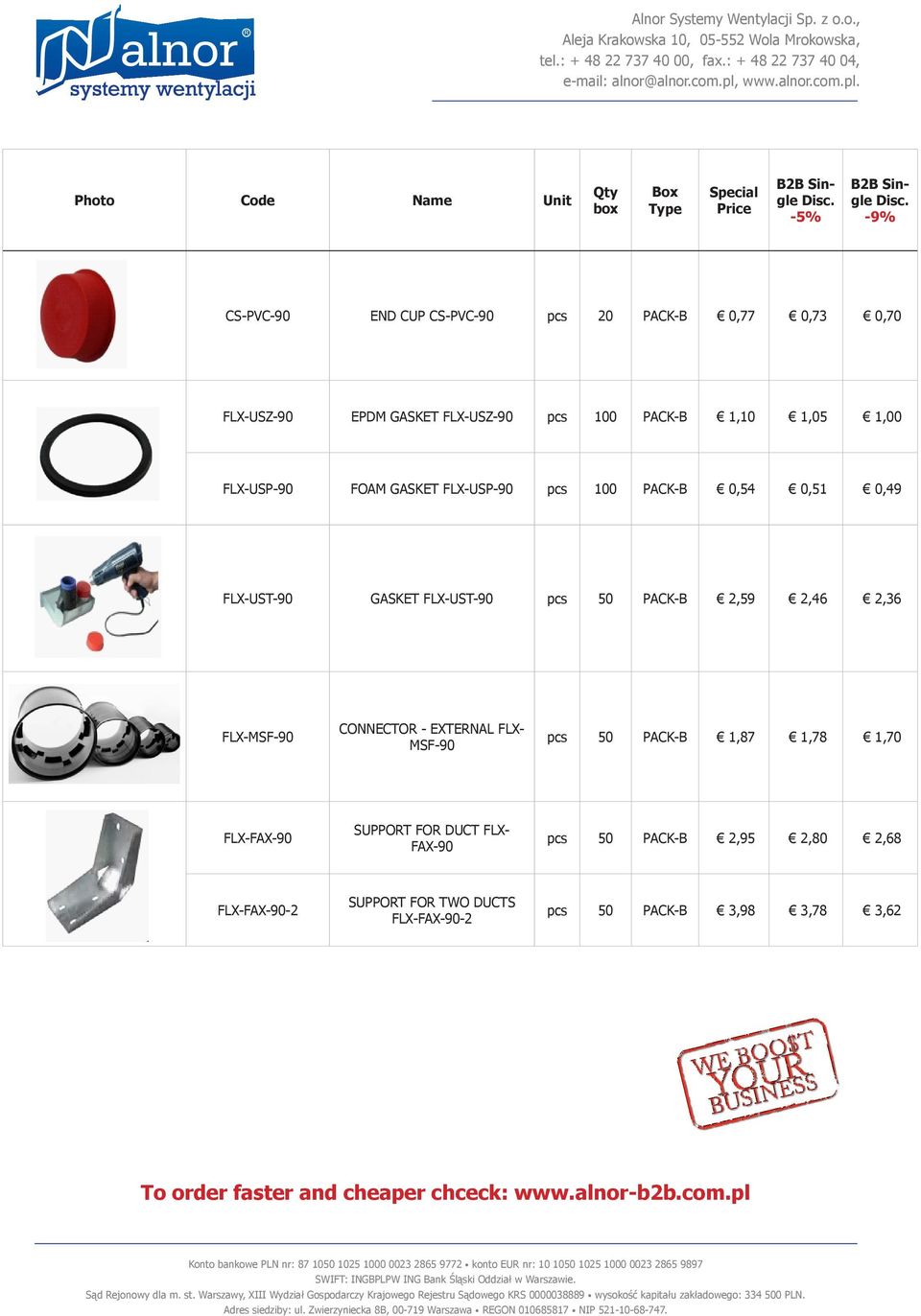 FLX-MSF-90 CONNECTOR - EXTERNAL FLX- MSF-90 pcs 50 PACK-B 1,87 1,78 1,70 FLX-FAX-90 SUPPORT FOR DUCT FLX- FAX-90 pcs 50 PACK-B