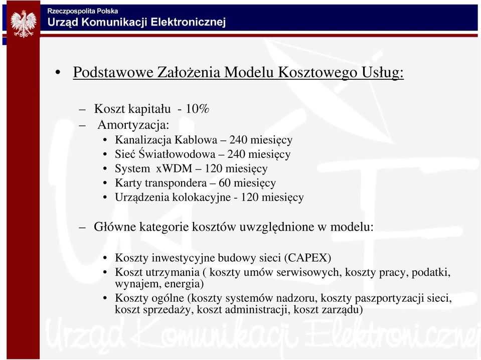 uwzględnione w modelu: Koszty inwestycyjne budowy sieci (CAPEX) Koszt utrzymania ( koszty umów serwisowych, koszty pracy, podatki,