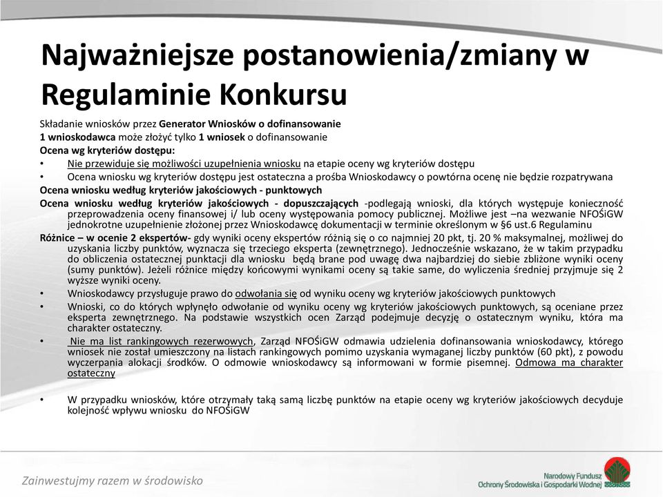 rozpatrywana Ocena wniosku według kryteriów jakościowych - punktowych Ocena wniosku według kryteriów jakościowych - dopuszczających -podlegają wnioski, dla których występuje konieczność