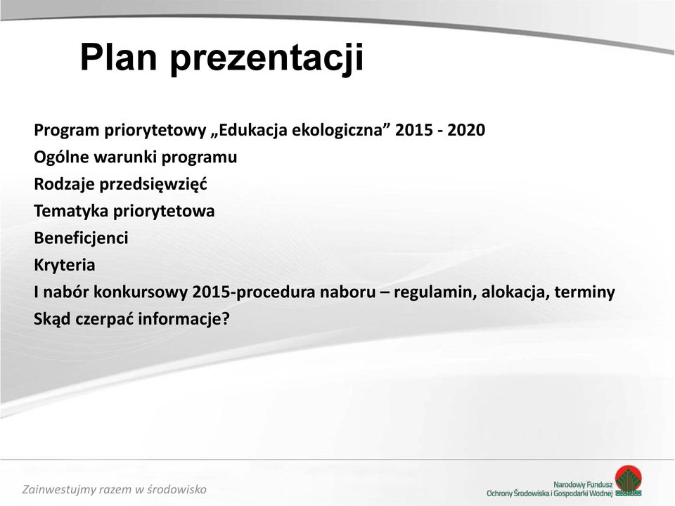 Tematyka priorytetowa Beneficjenci Kryteria I nabór konkursowy