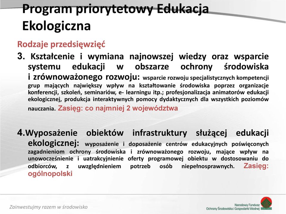 wpływ na kształtowanie środowiska poprzez organizacje konferencji, szkoleń, seminariów, e- learningu itp.