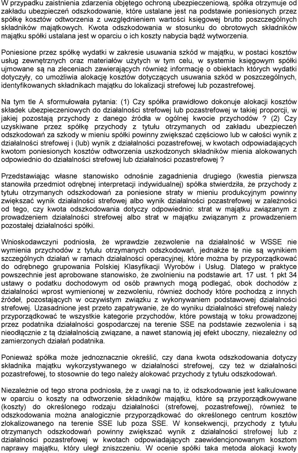 Kwota odszkodowania w stosunku do obrotowych składników majątku spółki ustalana jest w oparciu o ich koszty nabycia bądź wytworzenia.