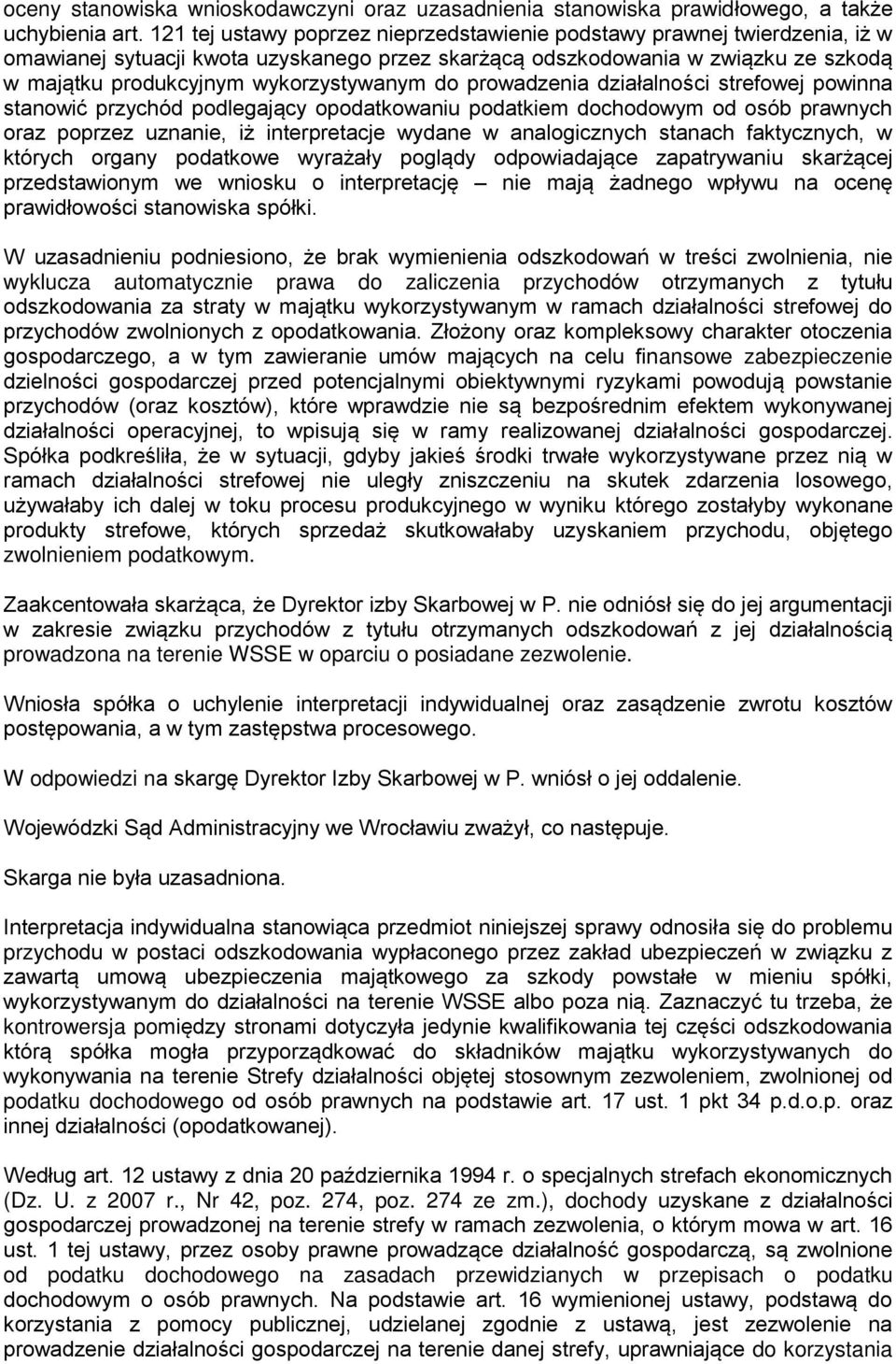 do prowadzenia działalności strefowej powinna stanowić przychód podlegający opodatkowaniu podatkiem dochodowym od osób prawnych oraz poprzez uznanie, iż interpretacje wydane w analogicznych stanach