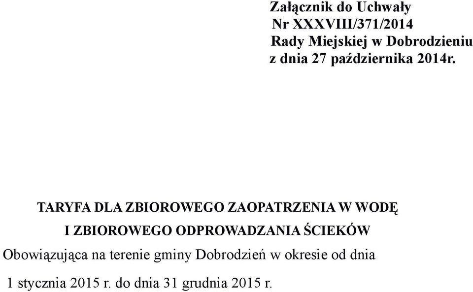 TARYFA DLA ZBIOROWEGO ZAOPATRZENIA W WODĘ I ZBIOROWEGO ODPROWADZANIA