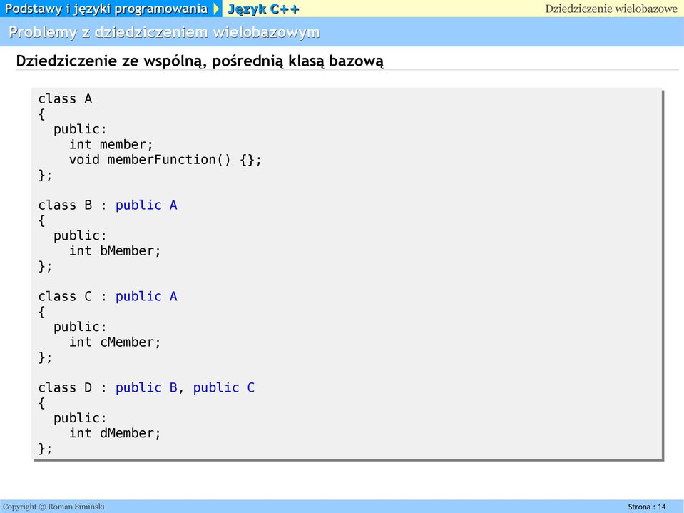 bmember; class C : public A int cmember; class D : public