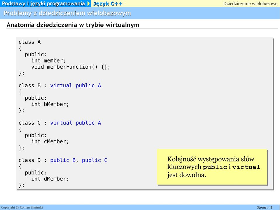 public A int cmember; class D : public B, public C int dmember; Kolejność