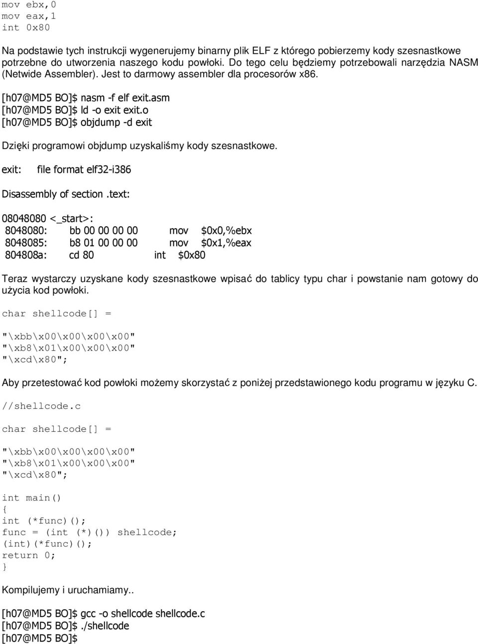 o [h07@md5 BO]$ objdump -d exit Dzięki programowi objdump uzyskaliśmy kody szesnastkowe. exit: file format elf32-i386 Disassembly of section.