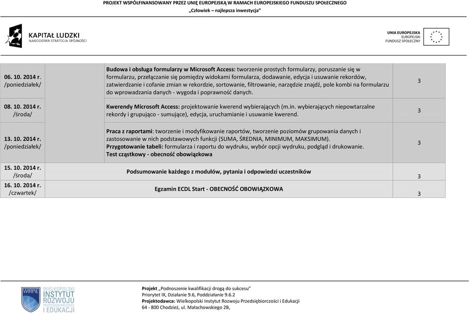 Budowa i obsługa formularzy w Microsoft Access: tworzenie prostych formularzy, poruszanie się w formularzu, przełączanie się pomiędzy widokami formularza, dodawanie, edycja i usuwanie rekordów,