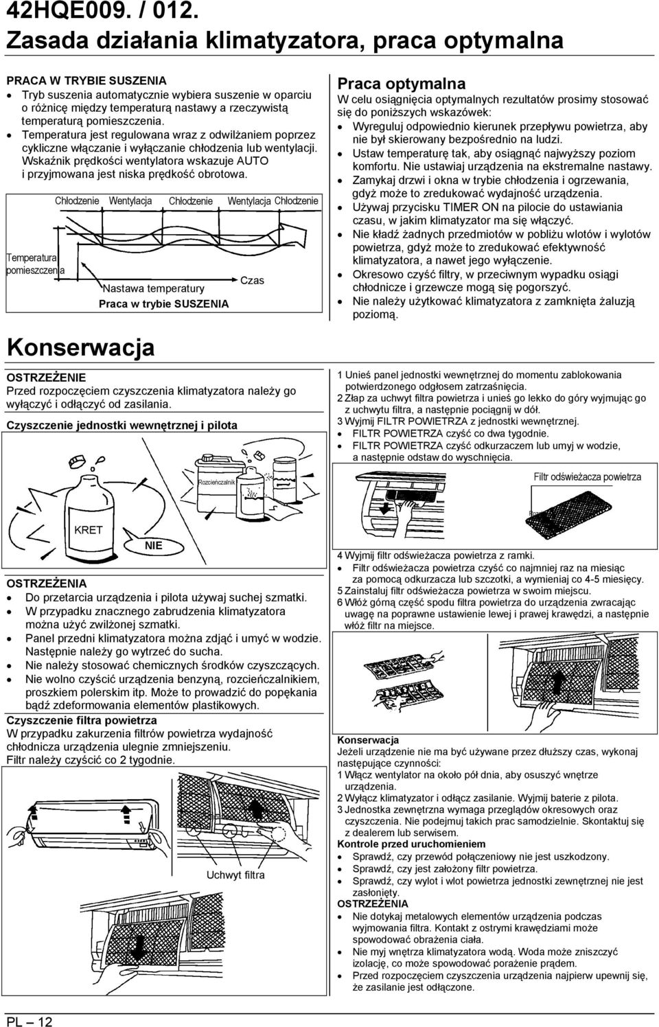 Wskaźnik prędkości wentylatora wskazuje AUTO i przyjmowana jest niska prędkość obrotowa.