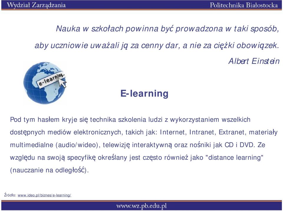 elektronicznych, takich jak: Internet, Intranet, Extranet, materiały multimedialne (audio/wideo), telewizję interaktywną oraz nośniki