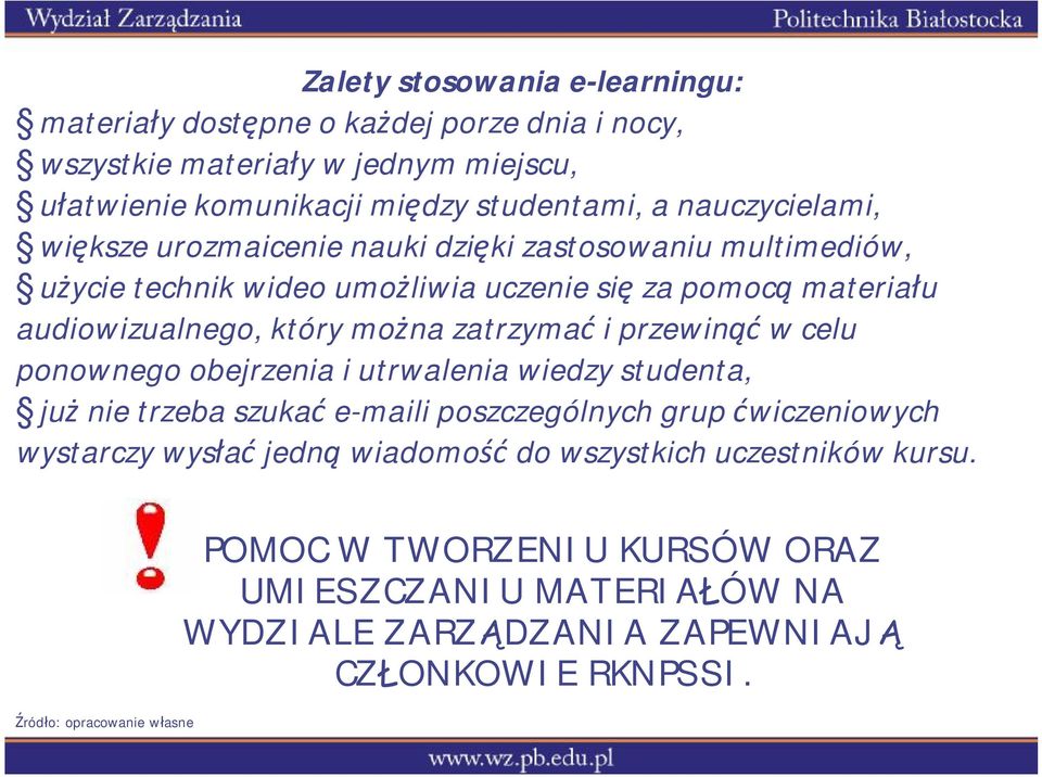 zatrzymać i przewinąć w celu ponownego obejrzenia i utrwalenia wiedzy studenta, już nie trzeba szukać e-mailiposzczególnych grup ćwiczeniowych wystarczy wysłać jedną