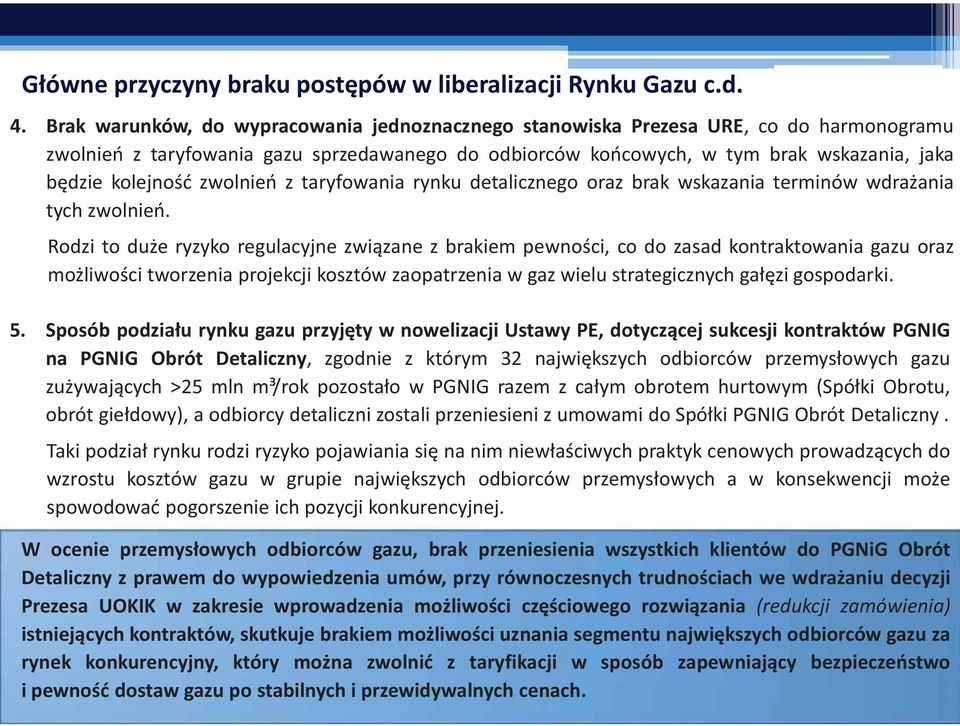 zwolnień z taryfowania rynku detalicznego oraz brak wskazania terminów wdrażania tych zwolnień.