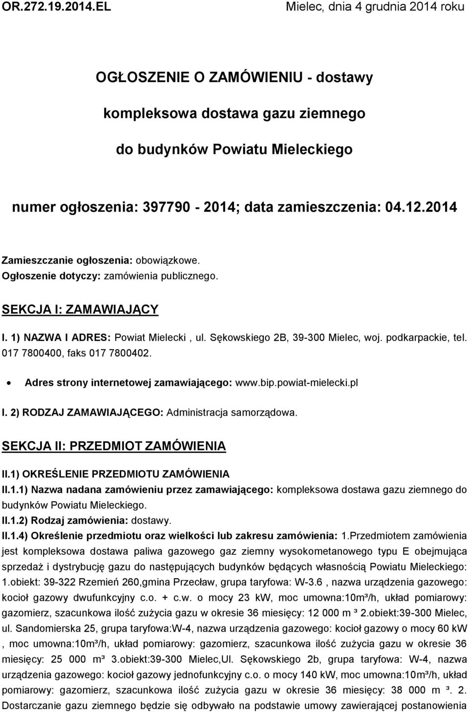 2014 Zamieszczanie ogłoszenia: obowiązkowe. Ogłoszenie dotyczy: zamówienia publicznego. SEKCJA I: ZAMAWIAJĄCY I. 1) NAZWA I ADRES: Powiat Mielecki, ul. Sękowskiego 2B, 39-300 Mielec, woj.