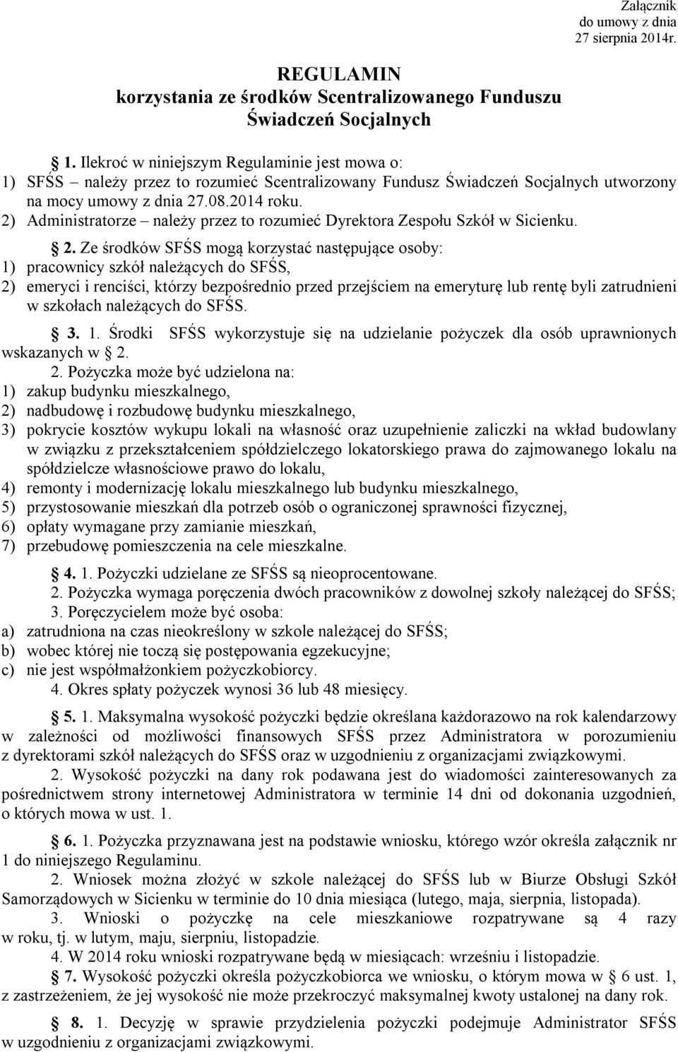 2) Administratorze należy przez to rozumieć Dyrektora Zespołu Szkół w Sicienku. 2.
