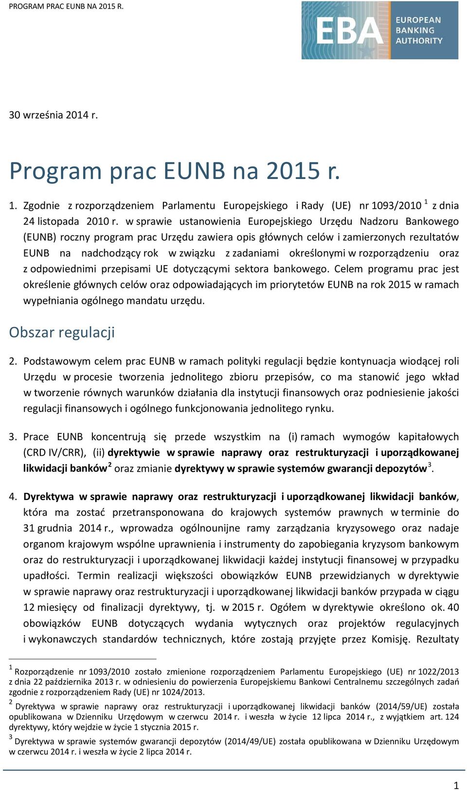 określonymi w rozporządzeniu oraz z odpowiednimi przepisami UE dotyczącymi sektora bankowego.