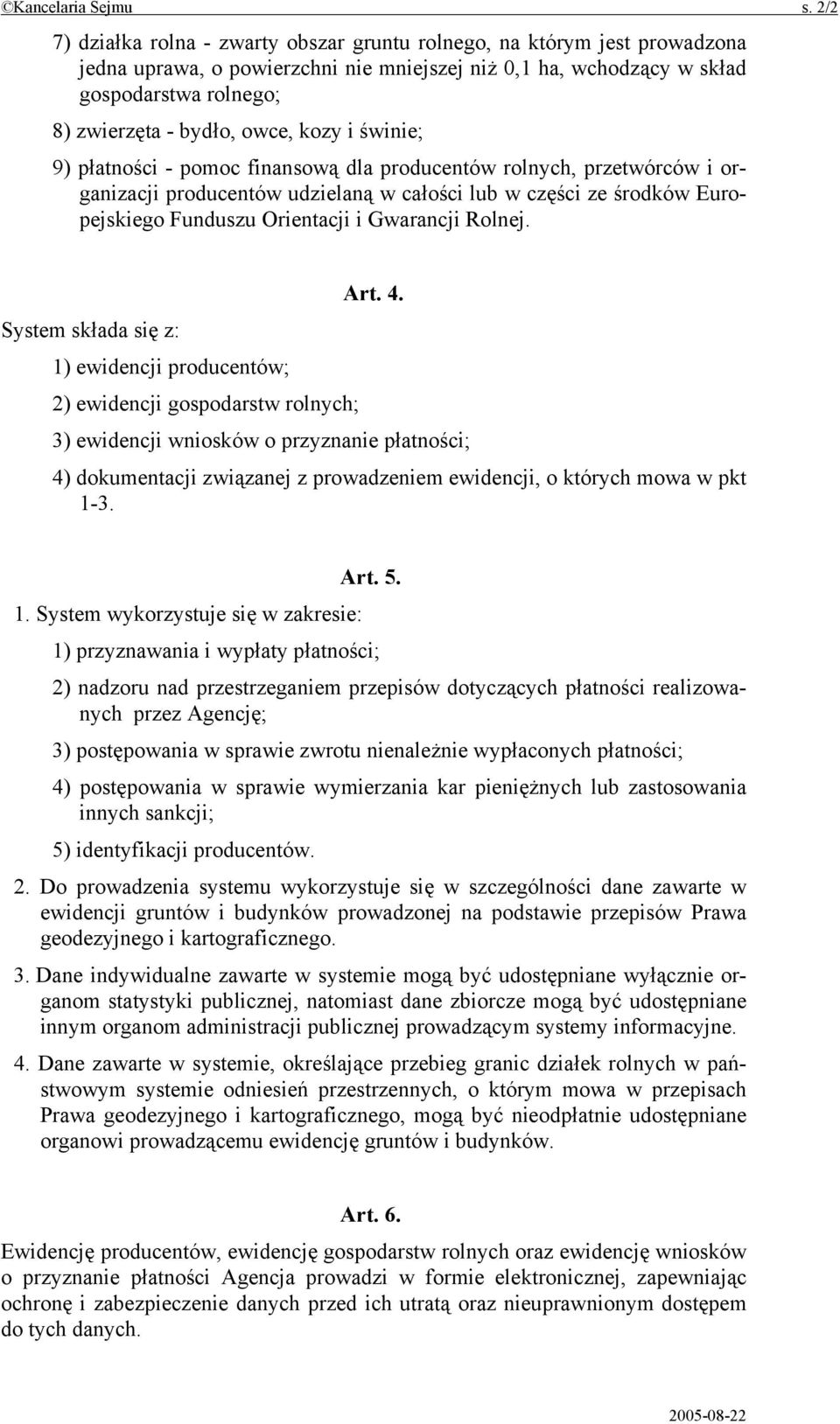 owce, kozy i świnie; 9) płatności - pomoc finansową dla producentów rolnych, przetwórców i organizacji producentów udzielaną w całości lub w części ze środków Europejskiego Funduszu Orientacji i