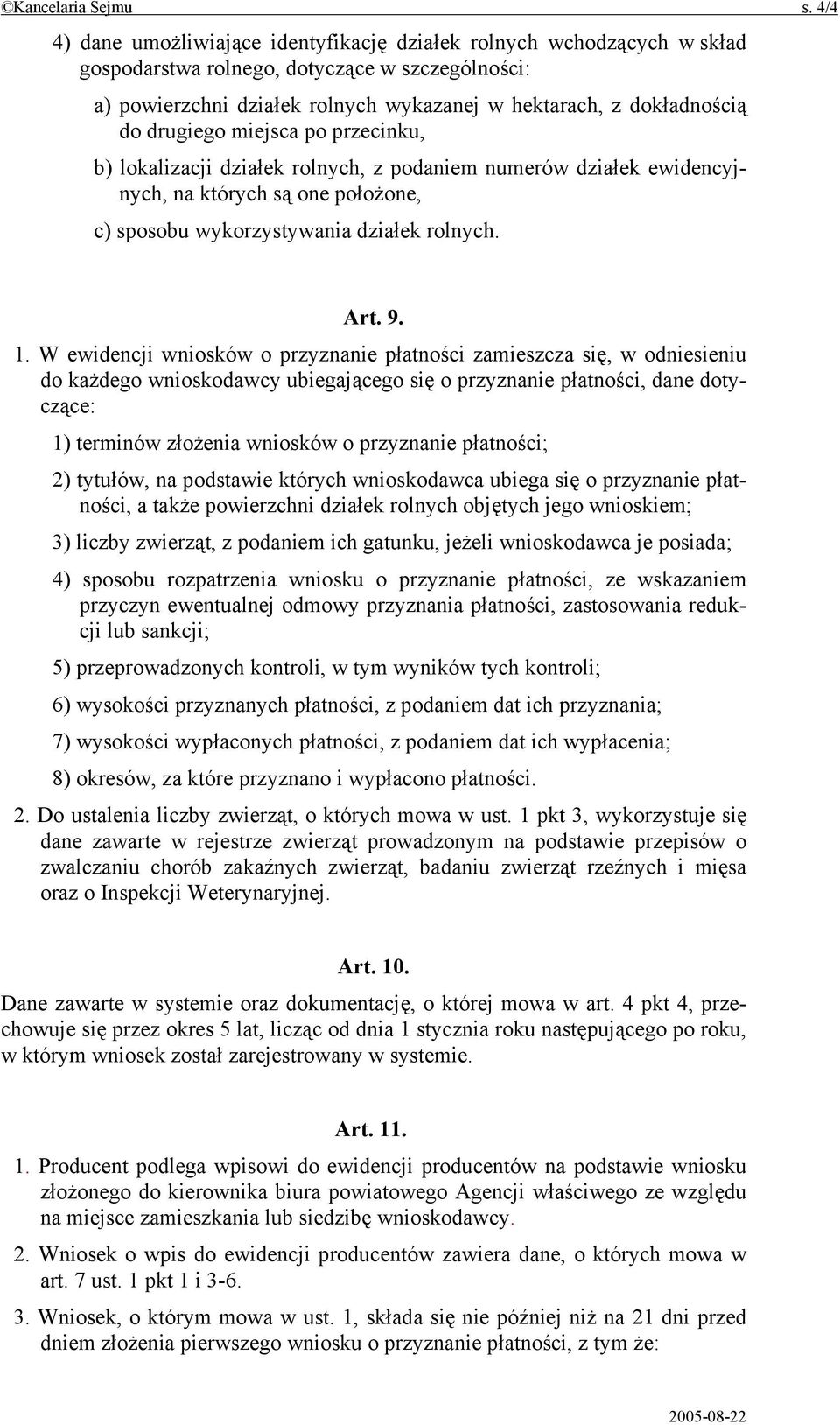 drugiego miejsca po przecinku, b) lokalizacji działek rolnych, z podaniem numerów działek ewidencyjnych, na których są one położone, c) sposobu wykorzystywania działek rolnych. Art. 9. 1.