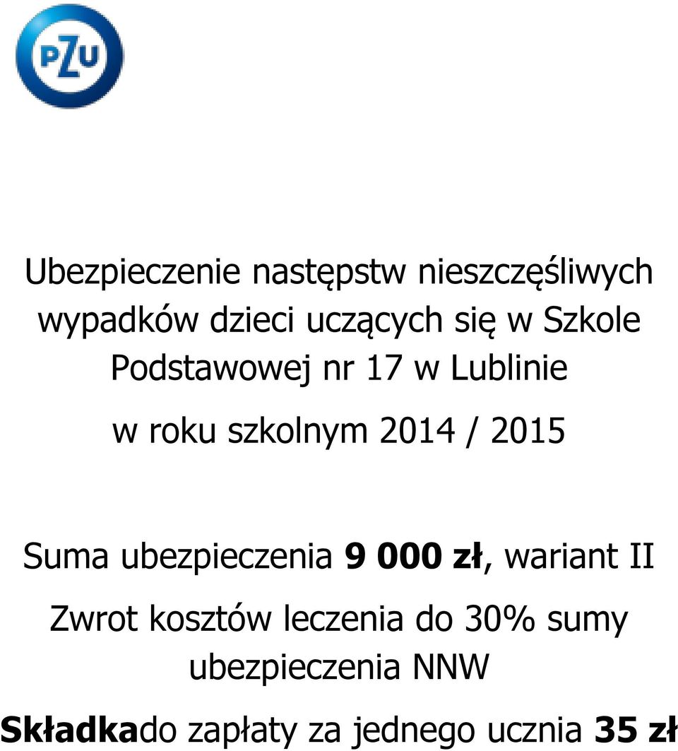 2015 Suma ubezpieczenia 9 000 zł, wariant II Zwrot kosztów leczenia