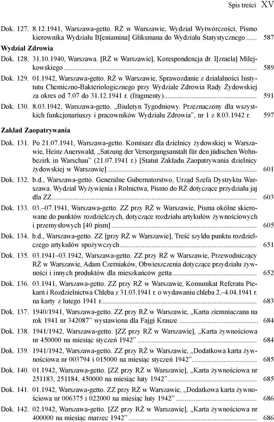 RŻ w Warszawie, Sprawozdanie z działalności Instytutu Chemiczno-Bakteriologicznego przy Wydziale Zdrowia Rady Żydowskiej za okres od 7.07 do 31.12.1941 r. (fragmenty)... 591 Dok. 130. 8.03.