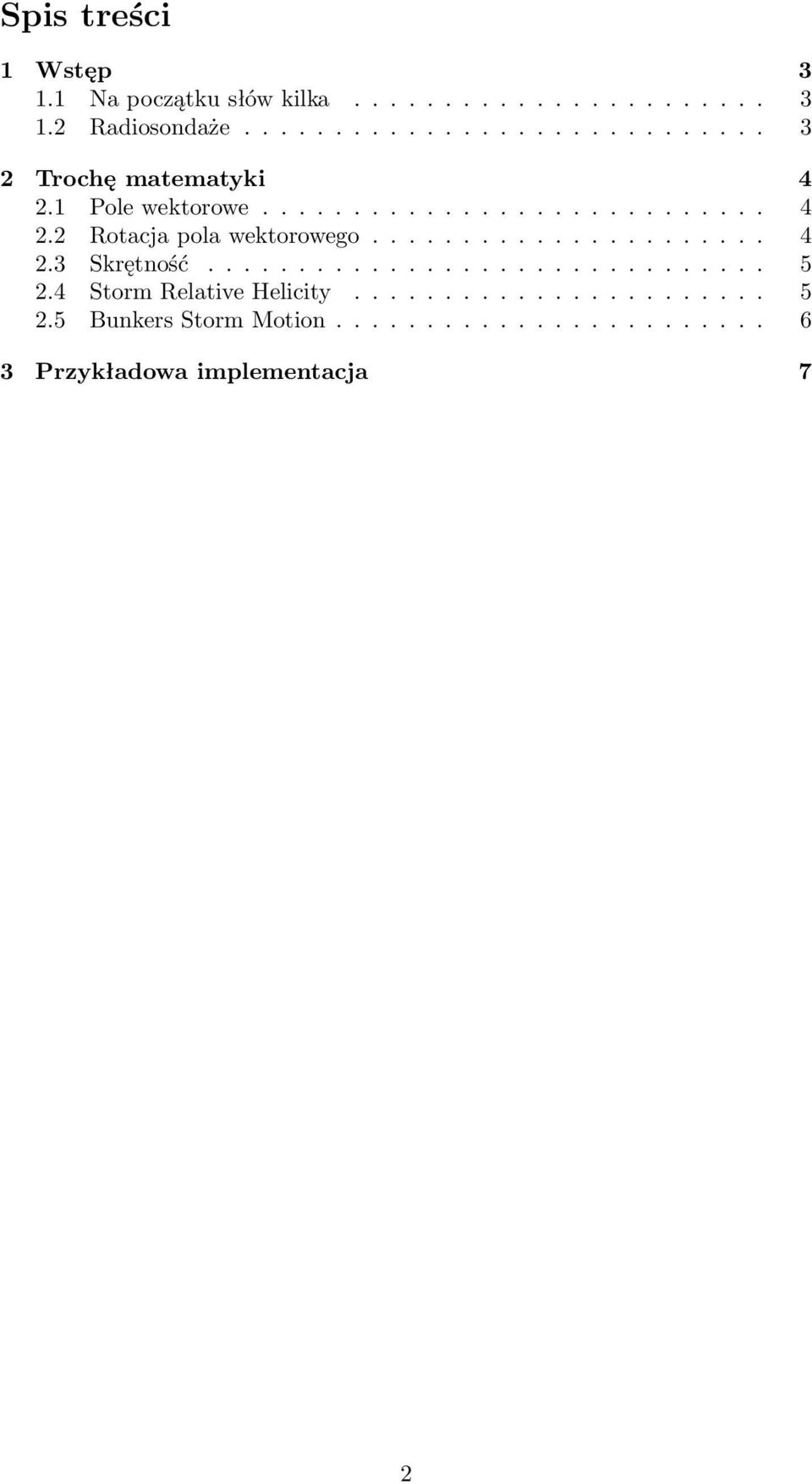 ..................... 4 2.3 Skrętność............................... 5 2.4 Storm Relative Helicity....................... 5 2.5 Bunkers Storm Motion.