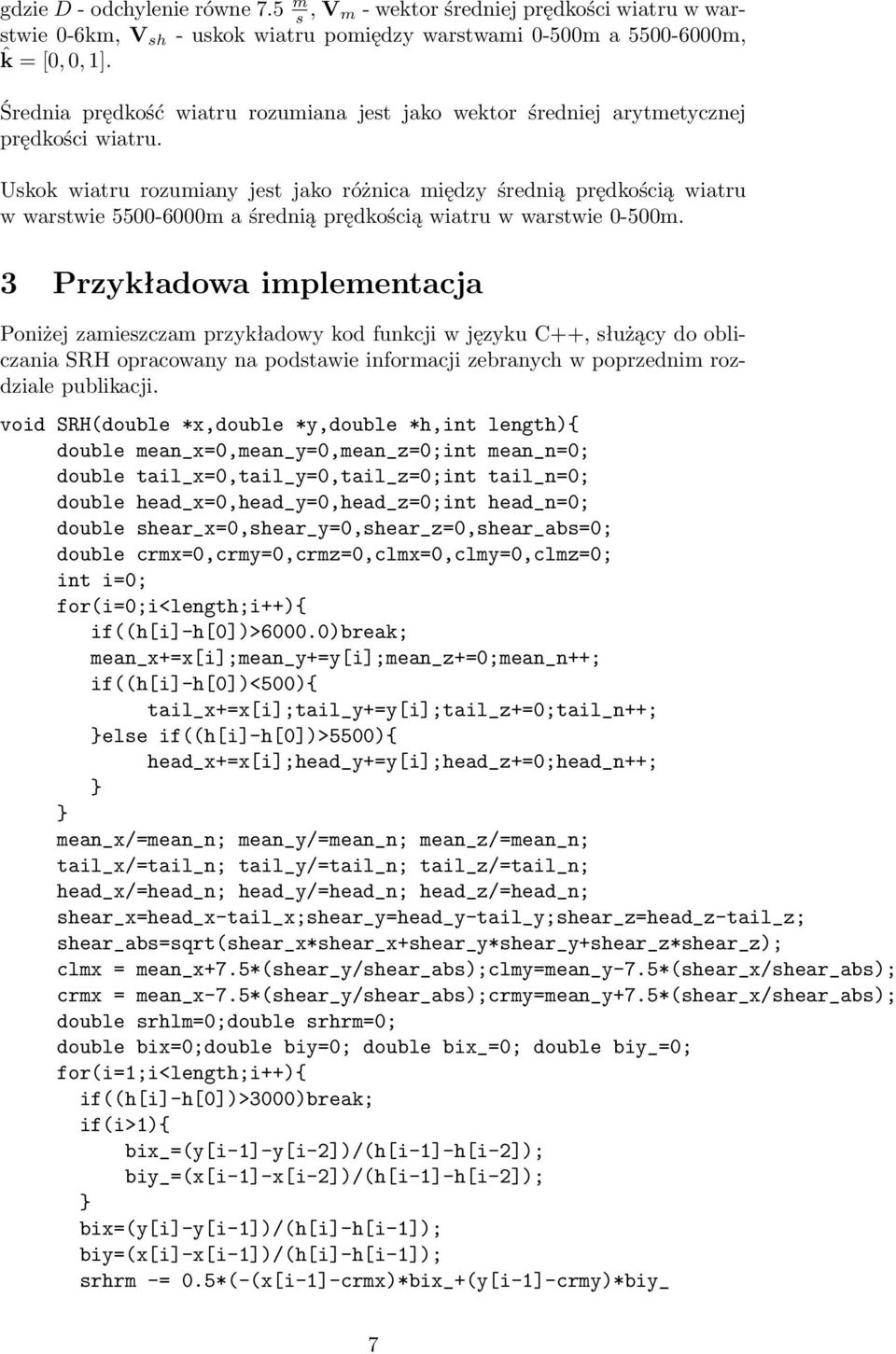 Uskok wiatru rozumiany jest jako różnica między średnią prędkością wiatru w warstwie 5500-6000m a średnią prędkością wiatru w warstwie 0-500m.