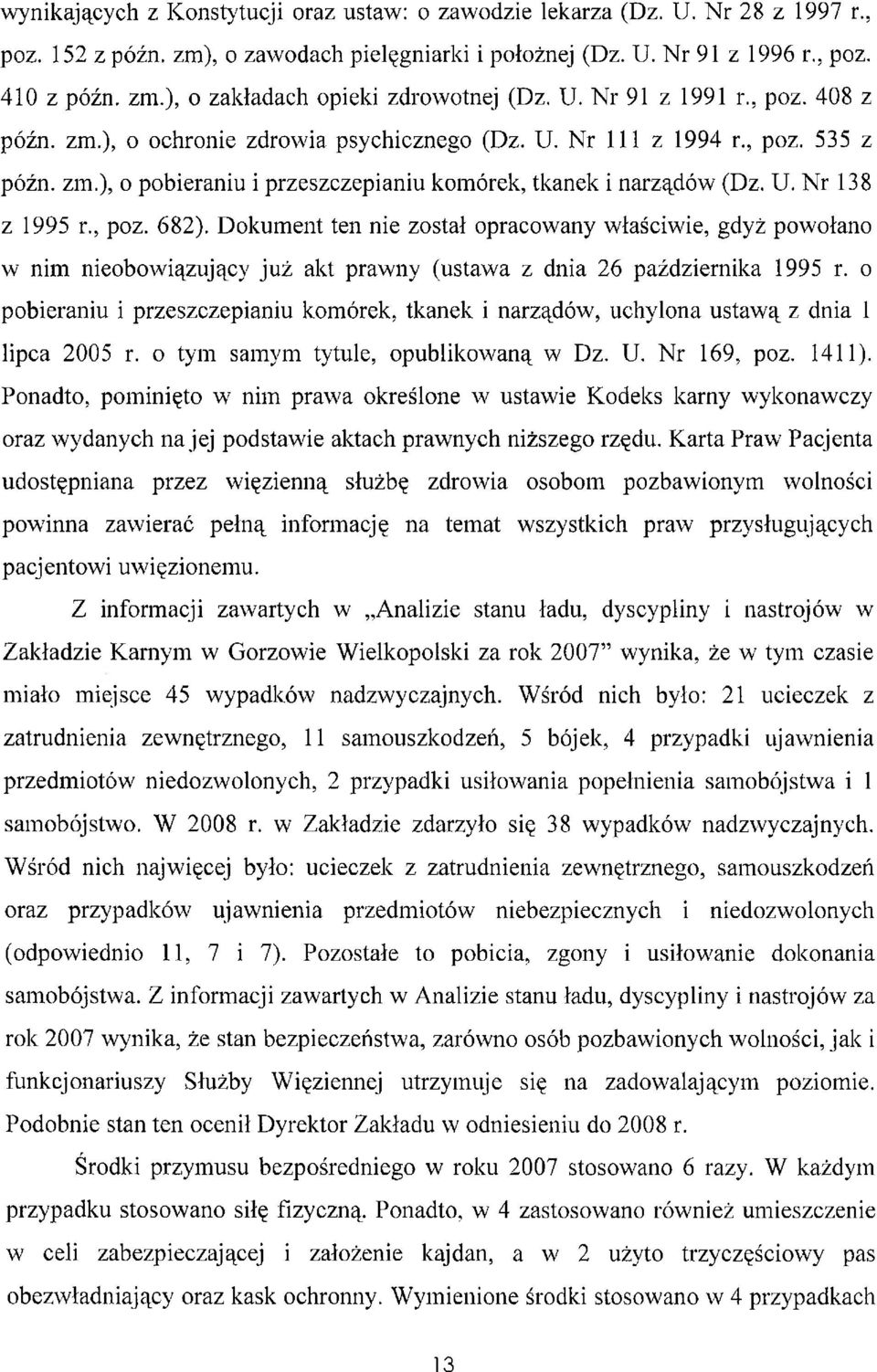 s poz. 682). Dokument ten nie został opracowany właściwie, gdyż powołano w nim nieobowiązujący już akt prawny (ustawa z dnia 26 października 1995 r.