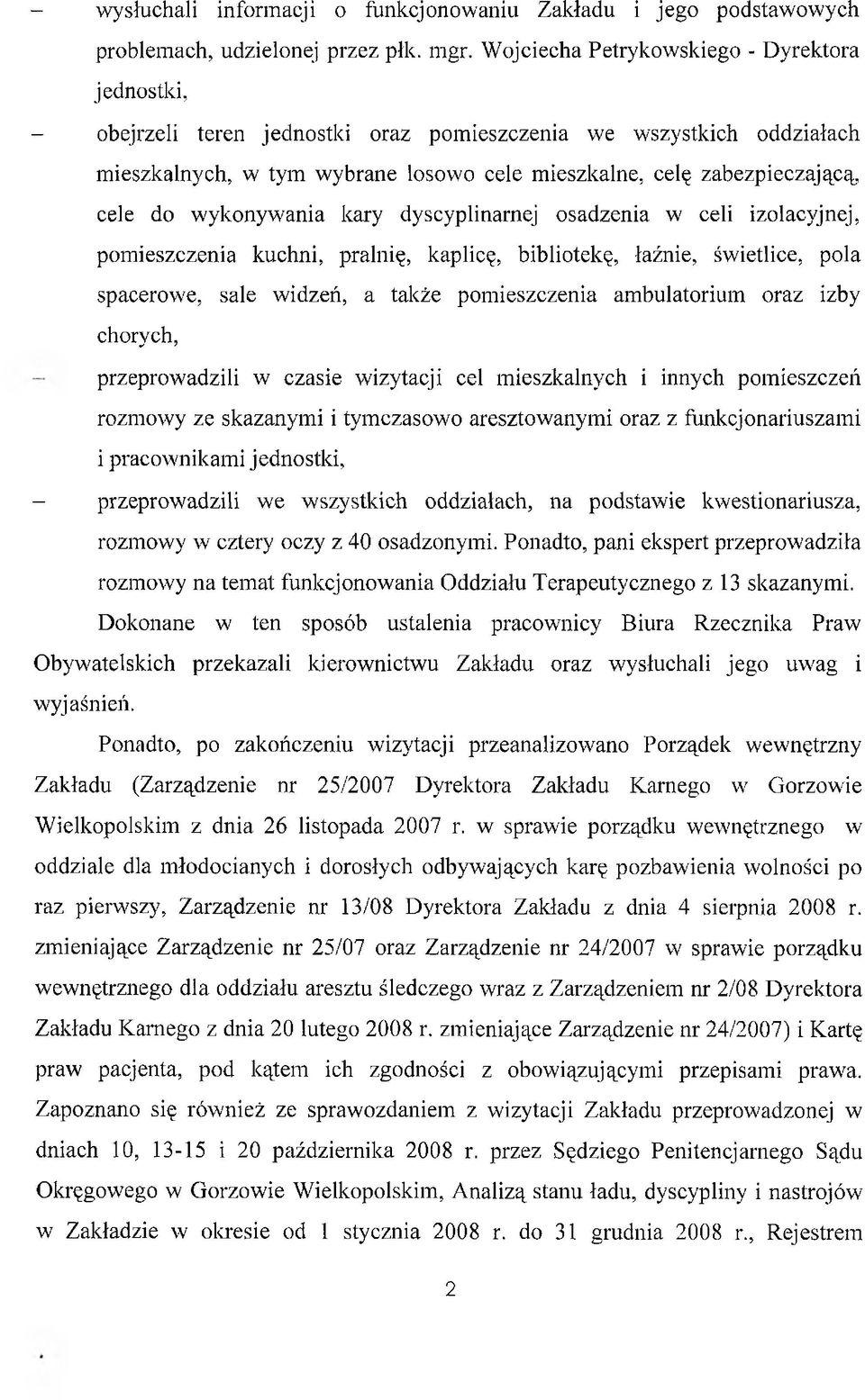 do wykonywania kary dyscyplinarnej osadzenia w celi izolacyjnej, pomieszczenia kuchni, pralnię, kaplicę, bibliotekę, łaźnie, świetlice, pola spacerowe, sale widzeń, a także pomieszczenia ambulatorium