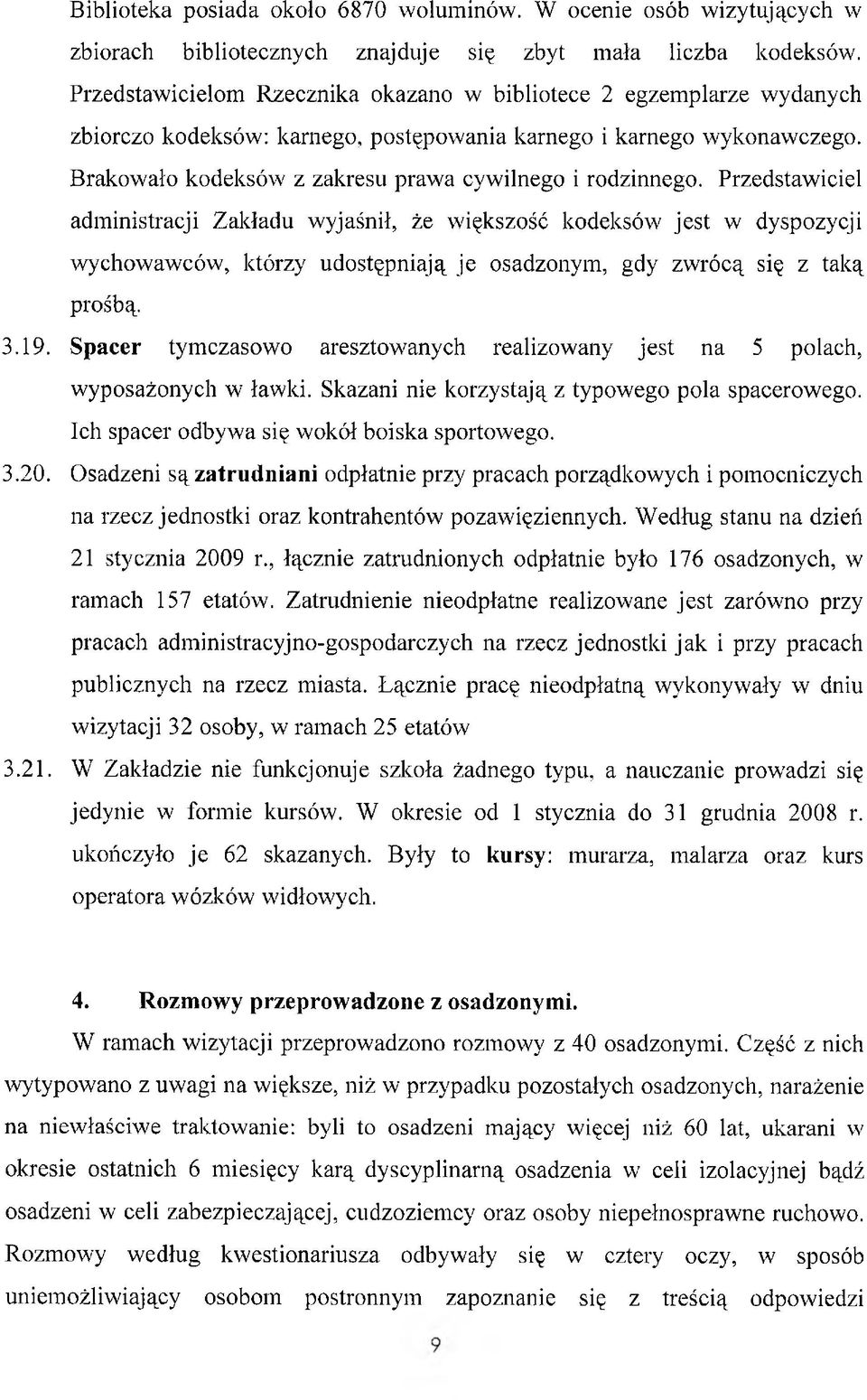 Brakowało kodeksów z zakresu prawa cywilnego i rodzinnego.