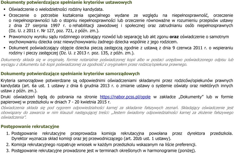 przepisów ustawy z dnia 27 sierpnia 1997 r. o rehabilitacji zawodowej i społecznej oraz zatrudnianiu osób niepełnosprawnych (Dz. U. z 2011 r. Nr 127, poz. 721, z późn. zm.).