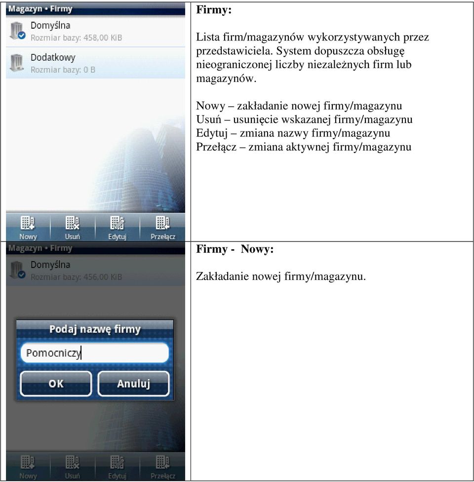 Nowy zakładanie nowej firmy/magazynu Usuń usunięcie wskazanej firmy/magazynu Edytuj