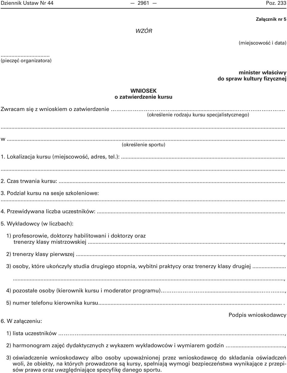 ... (określenie rodzaju kursu specjalistycznego)... w... 1. Lokalizacja kursu (miejscowość, adres, tel.):...... 2. Czas trwania kursu:... 3. Podział kursu na sesje szkoleniowe:... 4.