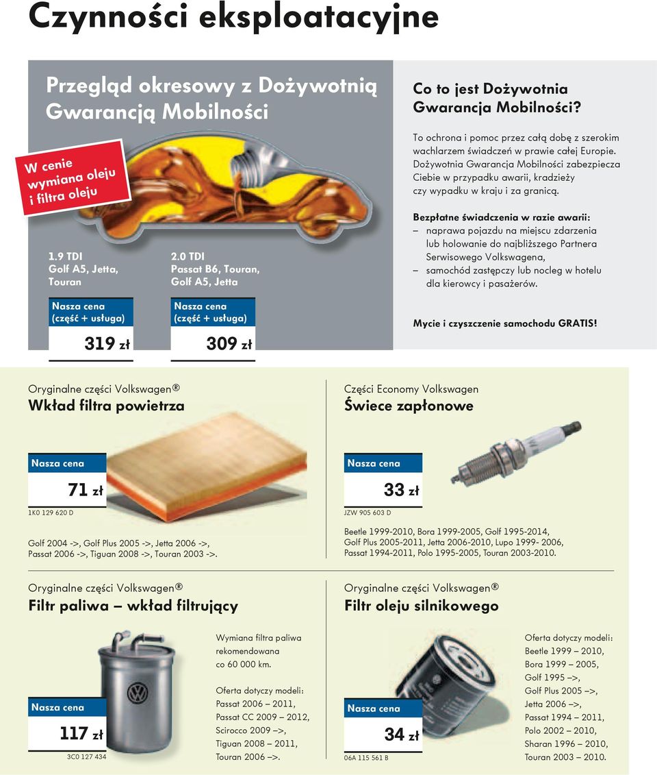 Dożywotnia Gwarancja Mobilności zabezpiecza Ciebie w przypadku awarii, kradzieży czy wypadku w kraju i za granicą.