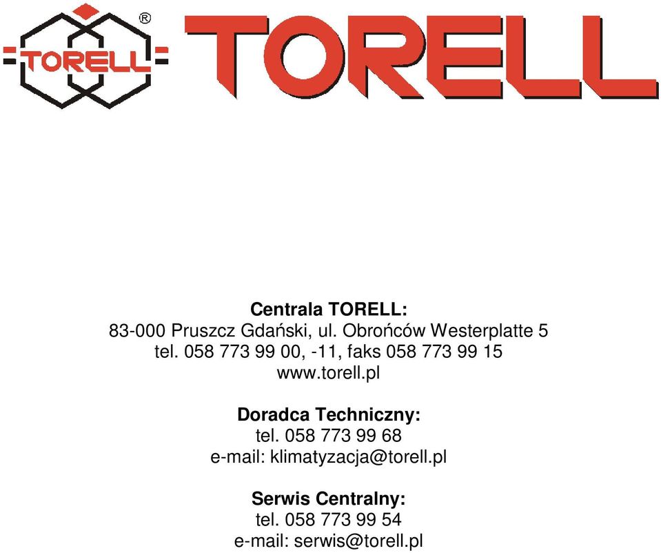 058 773 99 00, -11, faks 058 773 99 15 www.torell.