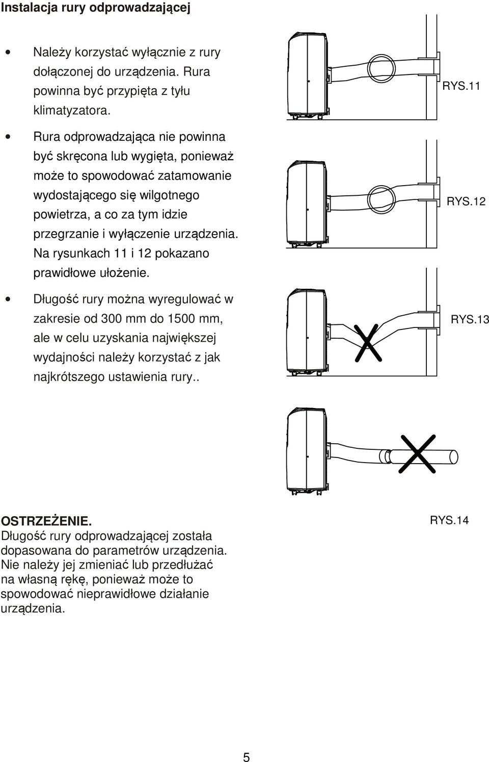 Na rysunkach 11 i 12 pokazano prawidłowe ułożenie.
