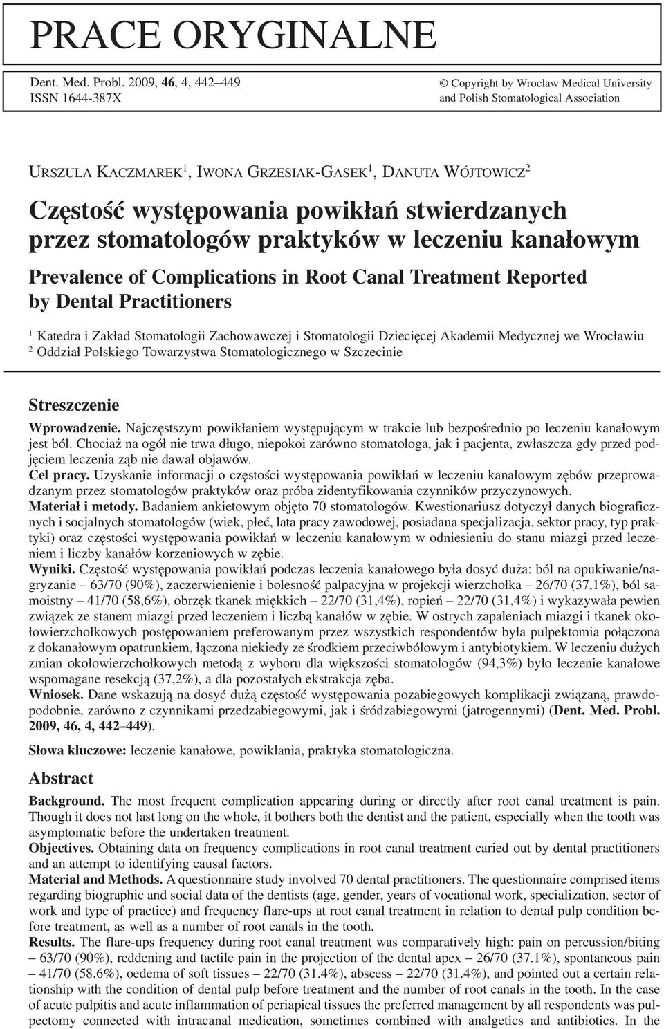 powikłań stwierdzanych przez stomatologów praktyków w leczeniu kanałowym Prevalence of Complications in Root Canal Treatment Reported by Dental Practitioners 1 Katedra i Zakład Stomatologii