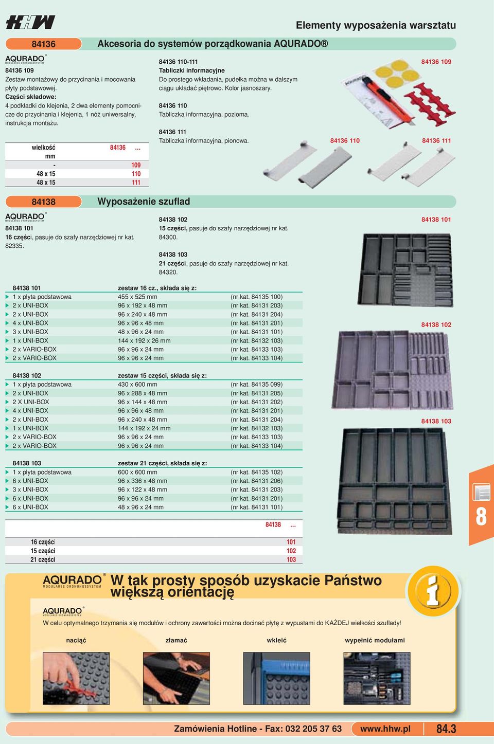 piętrowo Kolor jasnoszary 4136 110 Tabliczka informacyjna, pozioma 4136 111 Tabliczka informacyjna, pionowa Elementy wyposażenia warsztatu 4136 110 4136 109 4136 111 413!