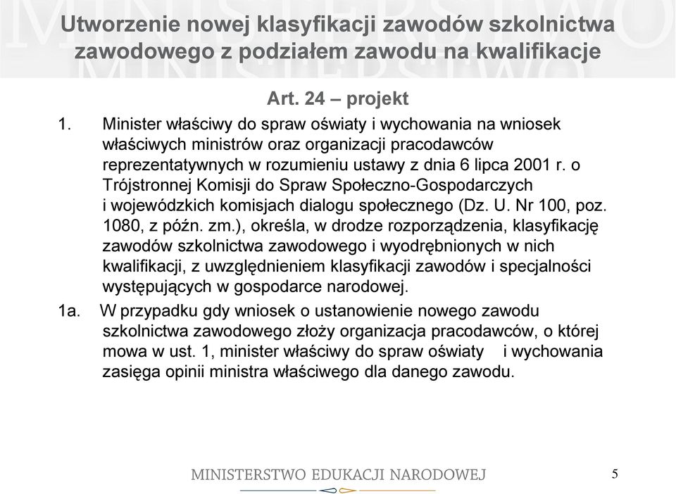 o Trójstronnej Komisji do Spraw Społeczno-Gospodarczych i wojewódzkich komisjach dialogu społecznego (Dz. U. Nr 100, poz. 1080, z późn. zm.