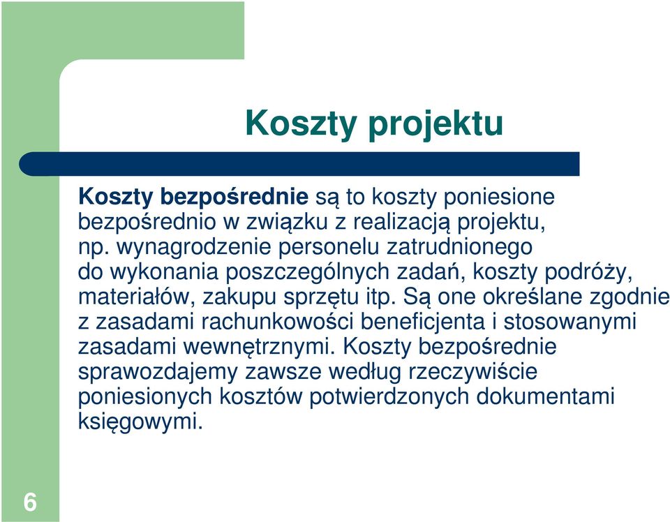 sprzętu itp. Są one określane zgodnie z zasadami rachunkowości beneficjenta i stosowanymi zasadami wewnętrznymi.