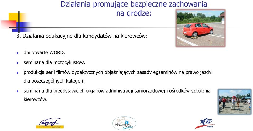 motocyklistów, produkcja serii filmów dydaktycznych objaśniających zasady egzaminów na