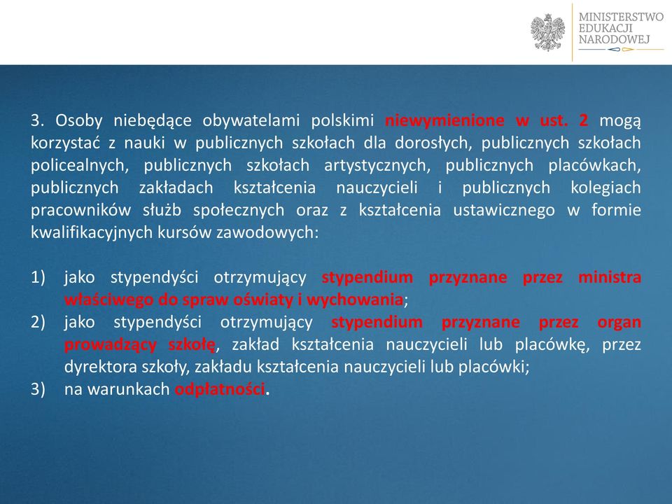 kształcenia nauczycieli i publicznych kolegiach pracowników służb społecznych oraz z kształcenia ustawicznego w formie kwalifikacyjnych kursów zawodowych: 1) jako stypendyści