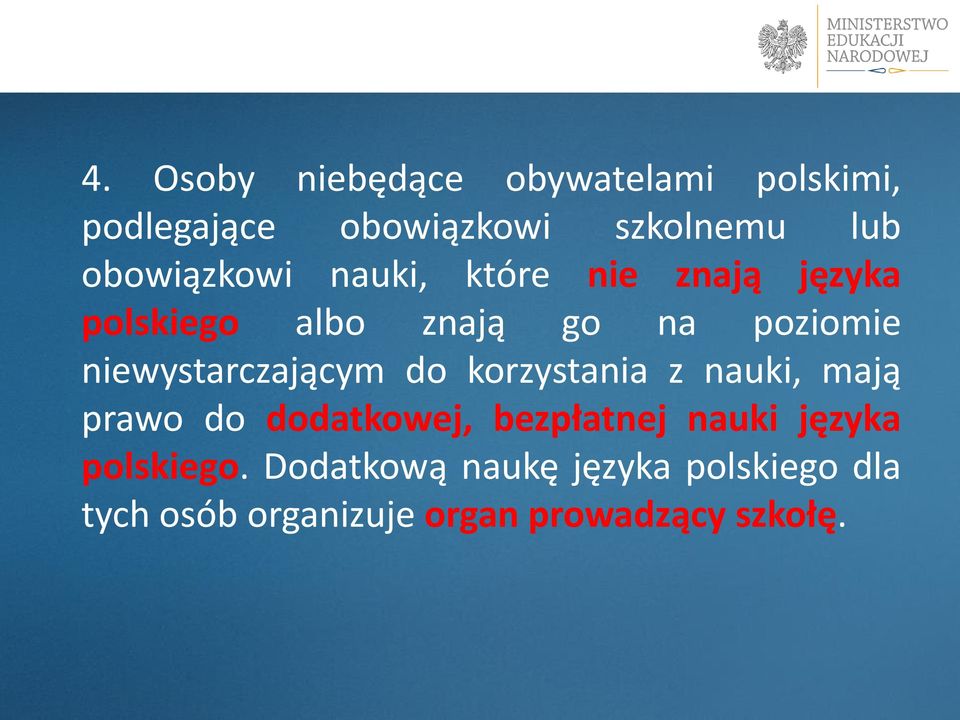 niewystarczającym do korzystania z nauki, mają prawo do dodatkowej, bezpłatnej nauki